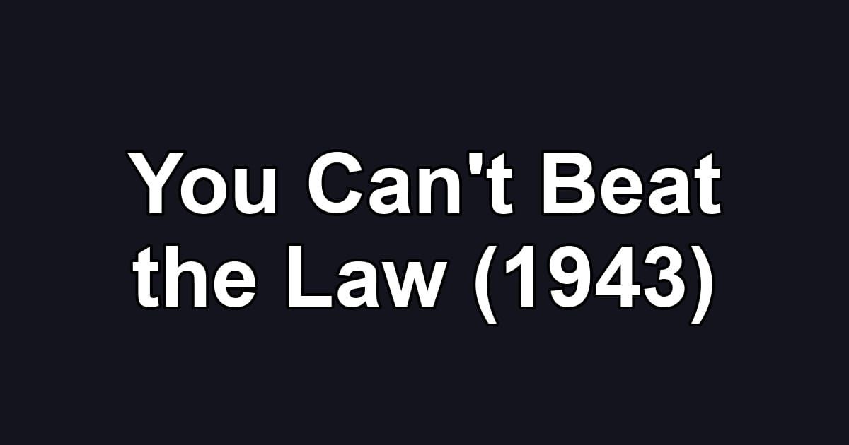 You Can't Beat the Law (1943)
