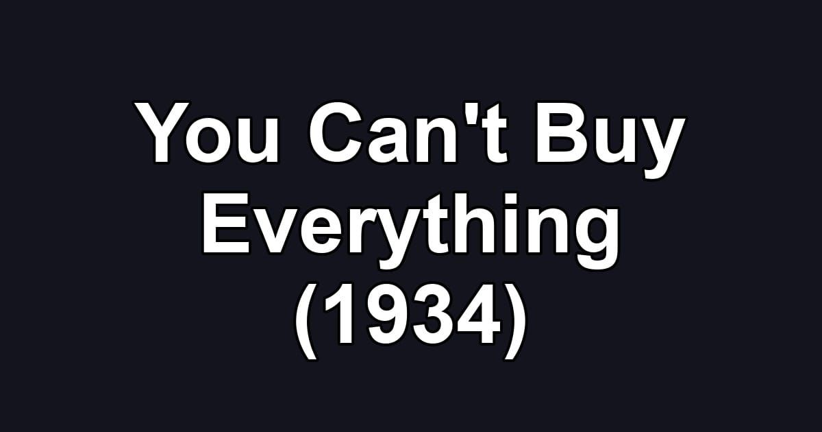 You Can't Buy Everything (1934)