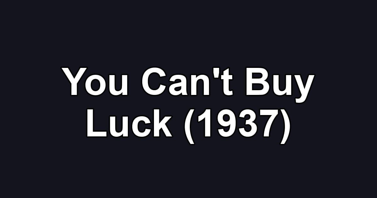 You Can't Buy Luck (1937)
