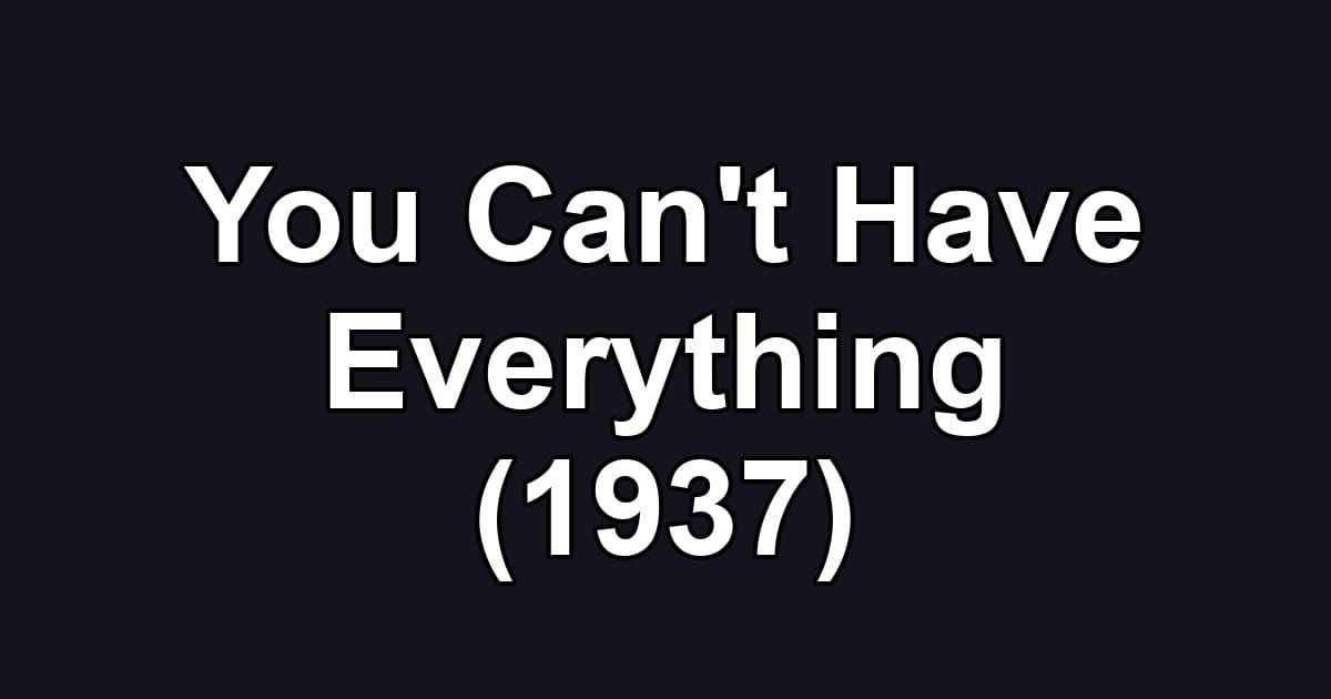 You Can't Have Everything (1937)