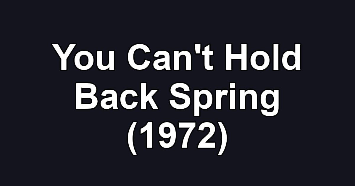 You Can't Hold Back Spring (1972)