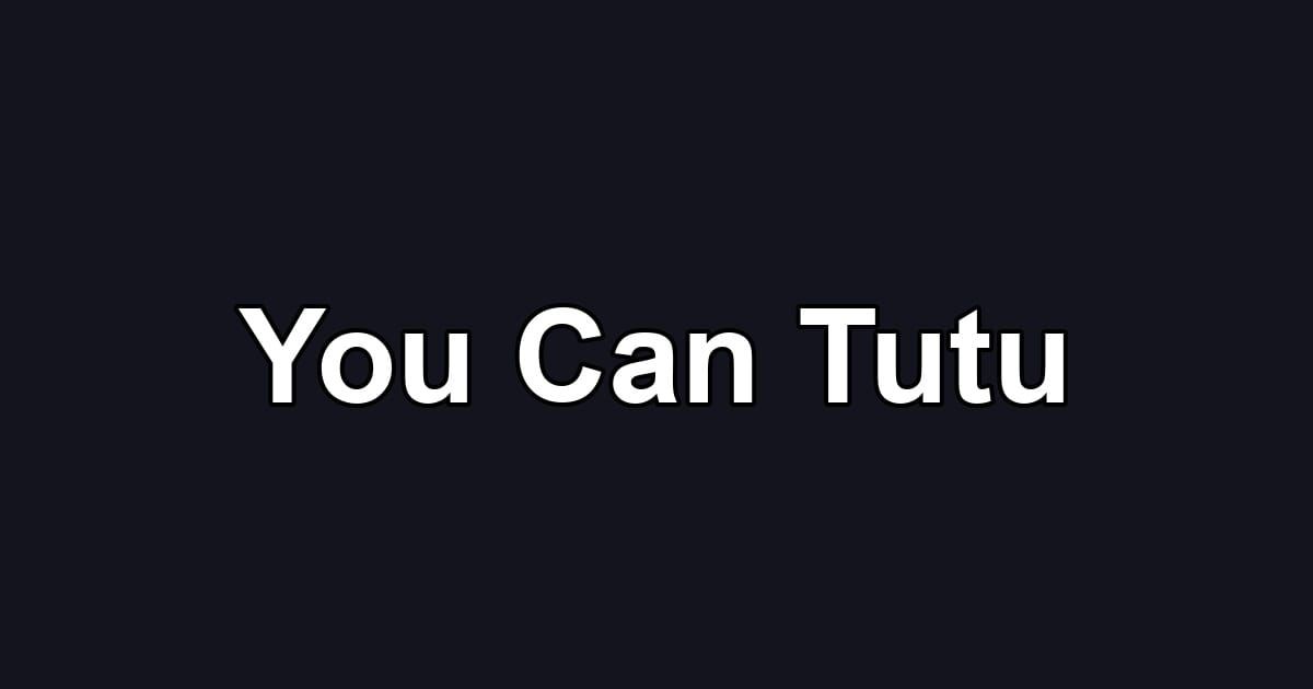 You Can Tutu