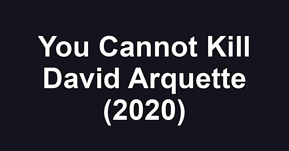 You Cannot Kill David Arquette (2020)