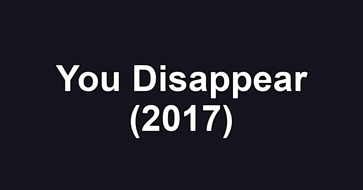 You Disappear (2017)