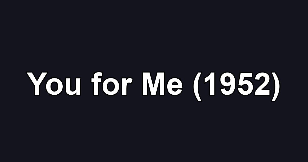 You for Me (1952)