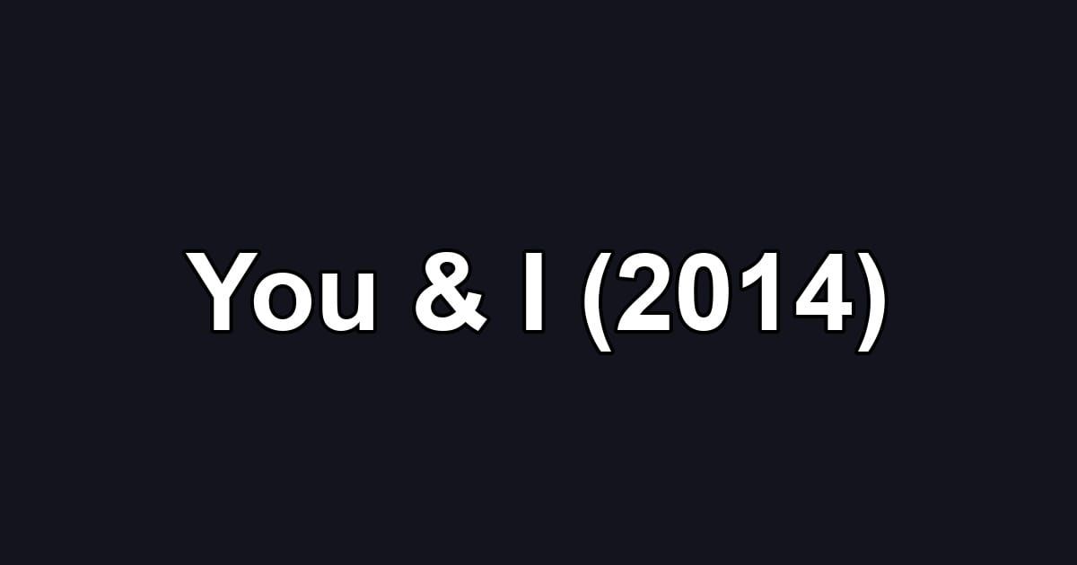You & I (2014)