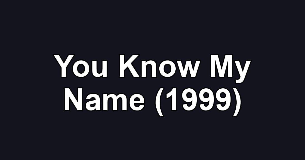 You Know My Name (1999)