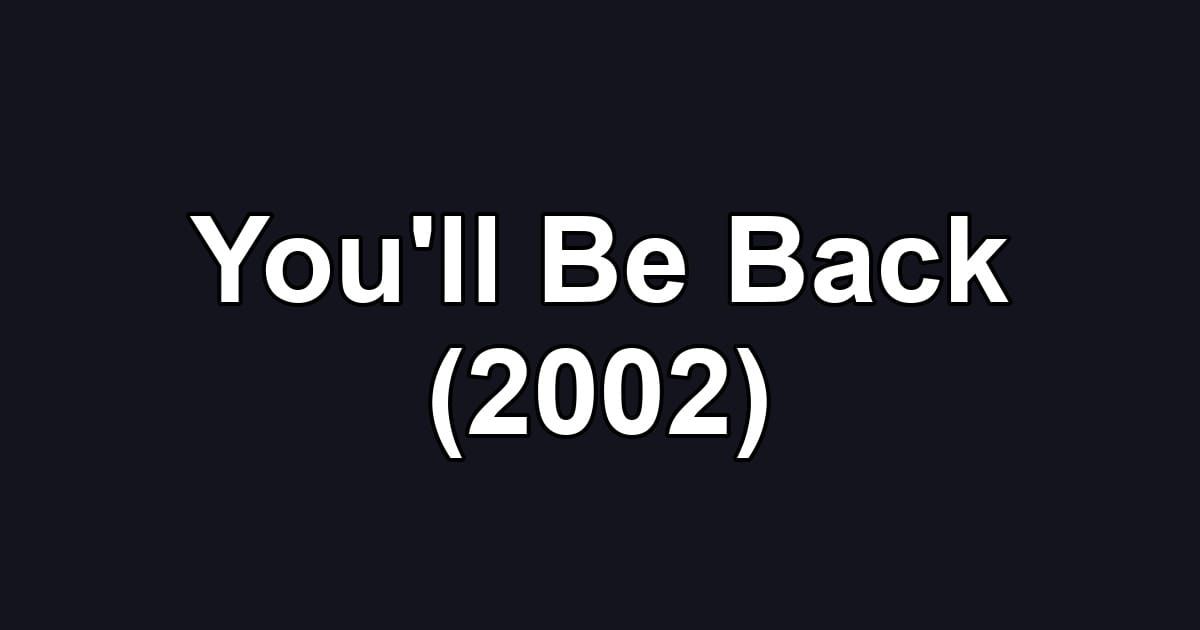 You'll Be Back (2002)