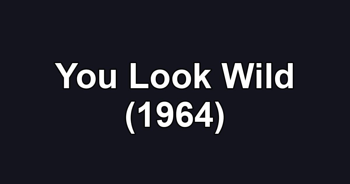 You Look Wild (1964)