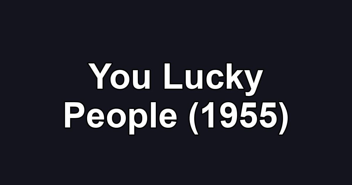 You Lucky People (1955)