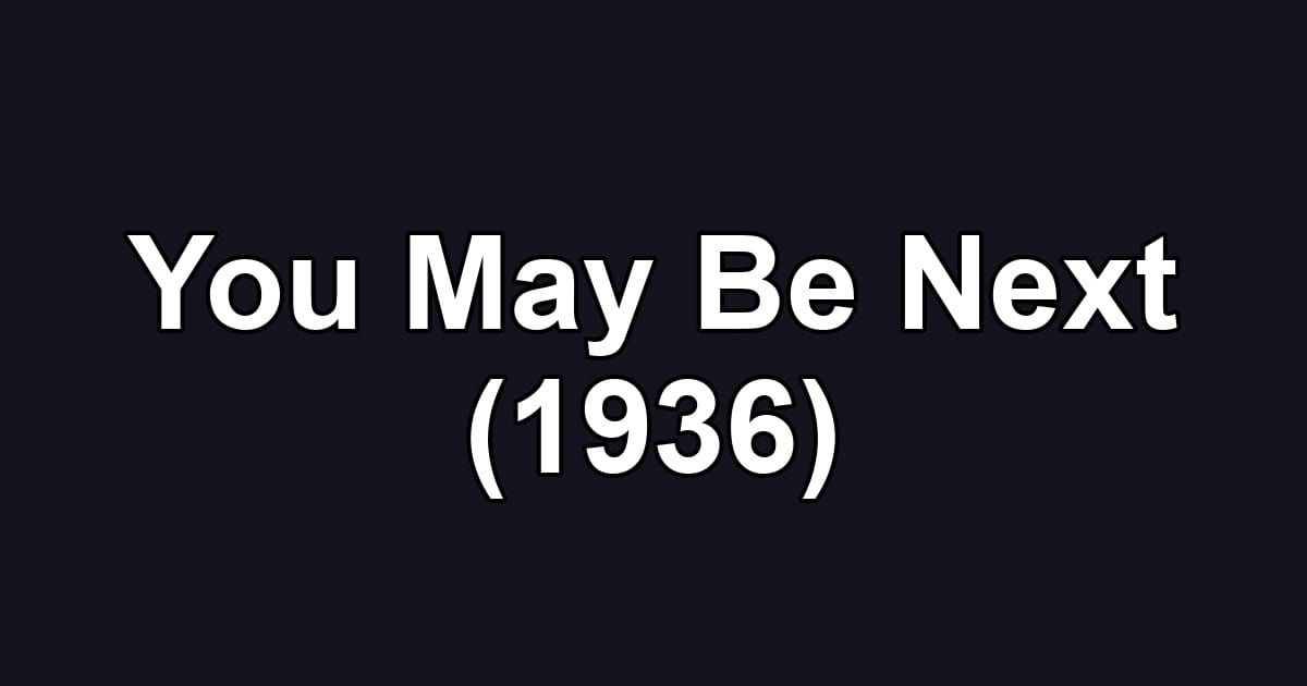 You May Be Next (1936)