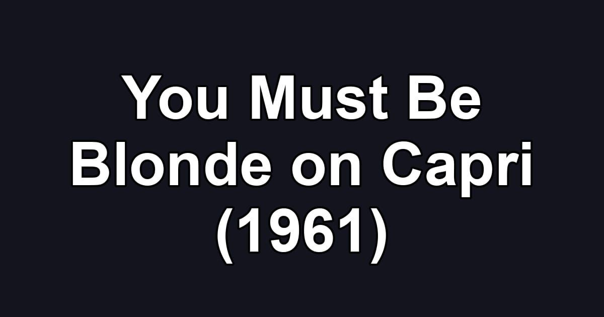 You Must Be Blonde on Capri (1961)