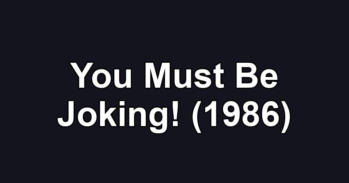 You Must Be Joking! (1986)