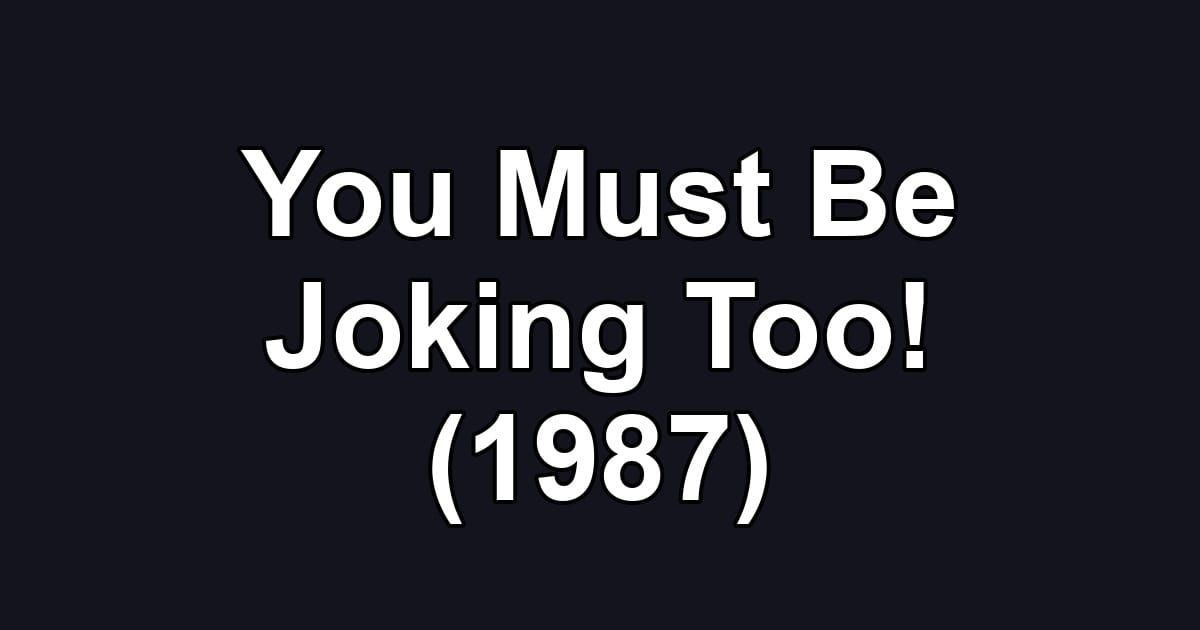 You Must Be Joking Too! (1987)