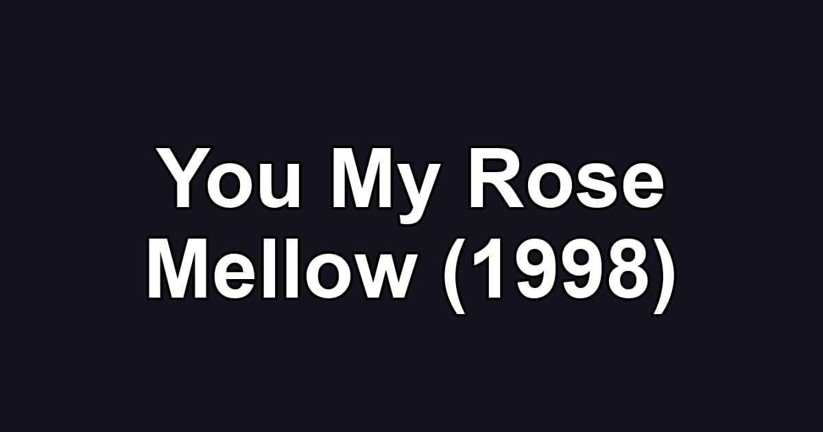 You My Rose Mellow (1998)