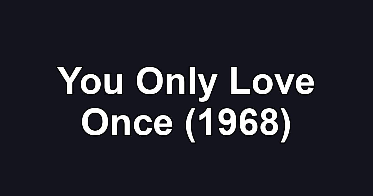 You Only Love Once (1968)