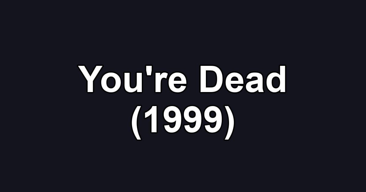 You're Dead (1999)
