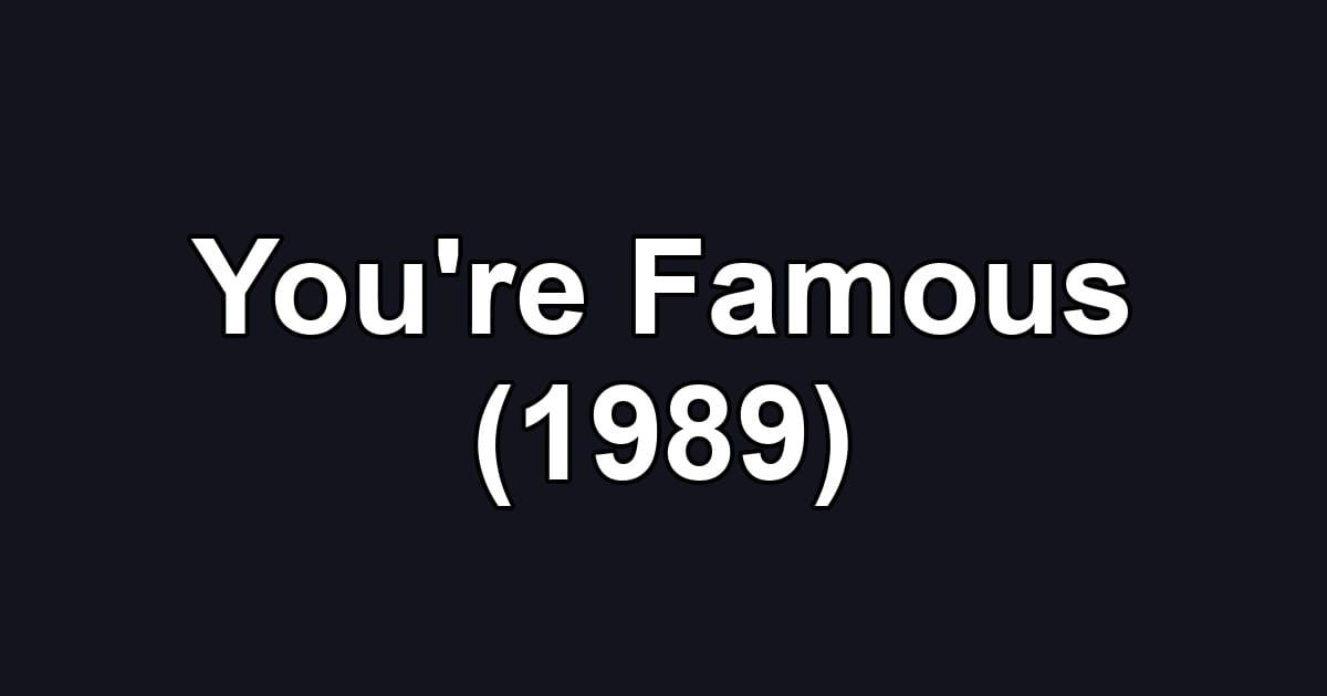 You're Famous (1989)