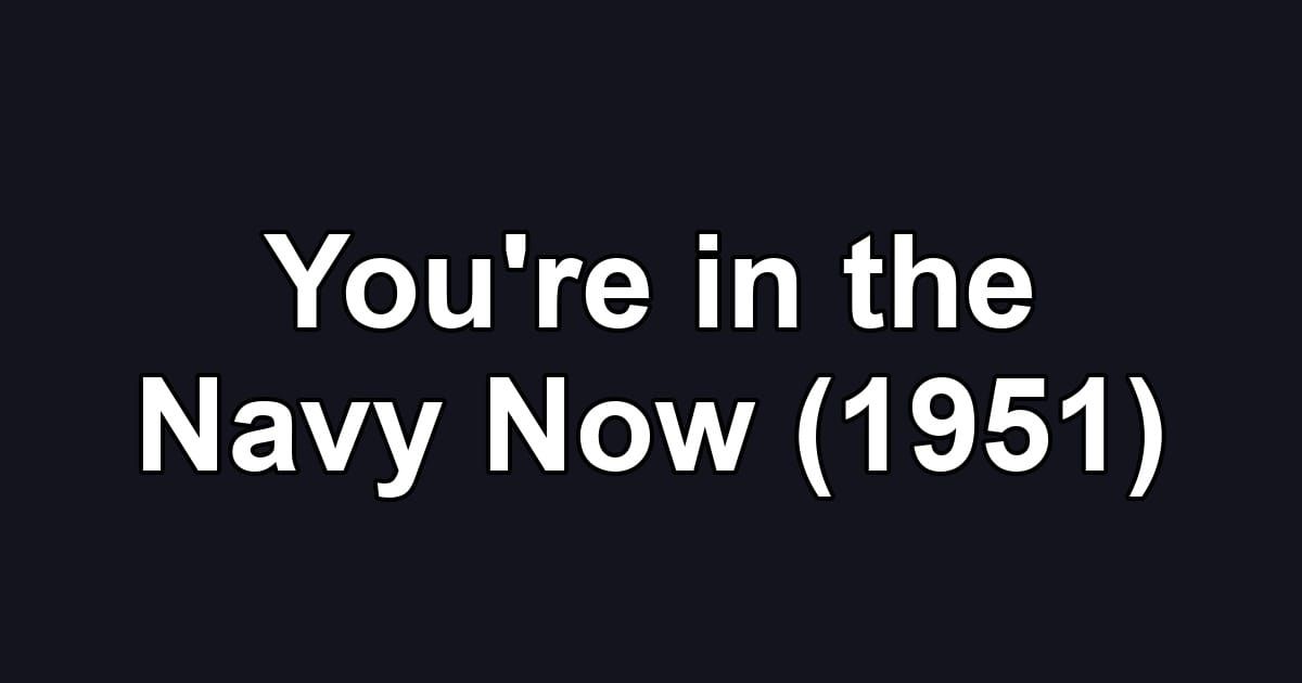 You're in the Navy Now (1951)