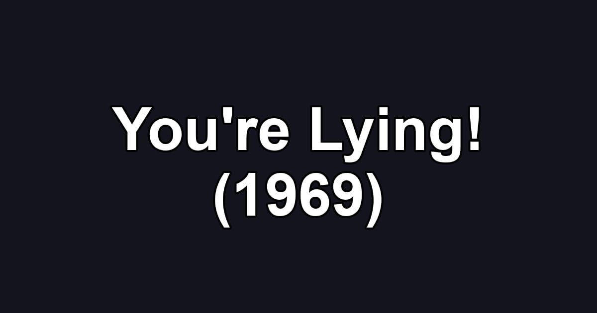 You're Lying! (1969)