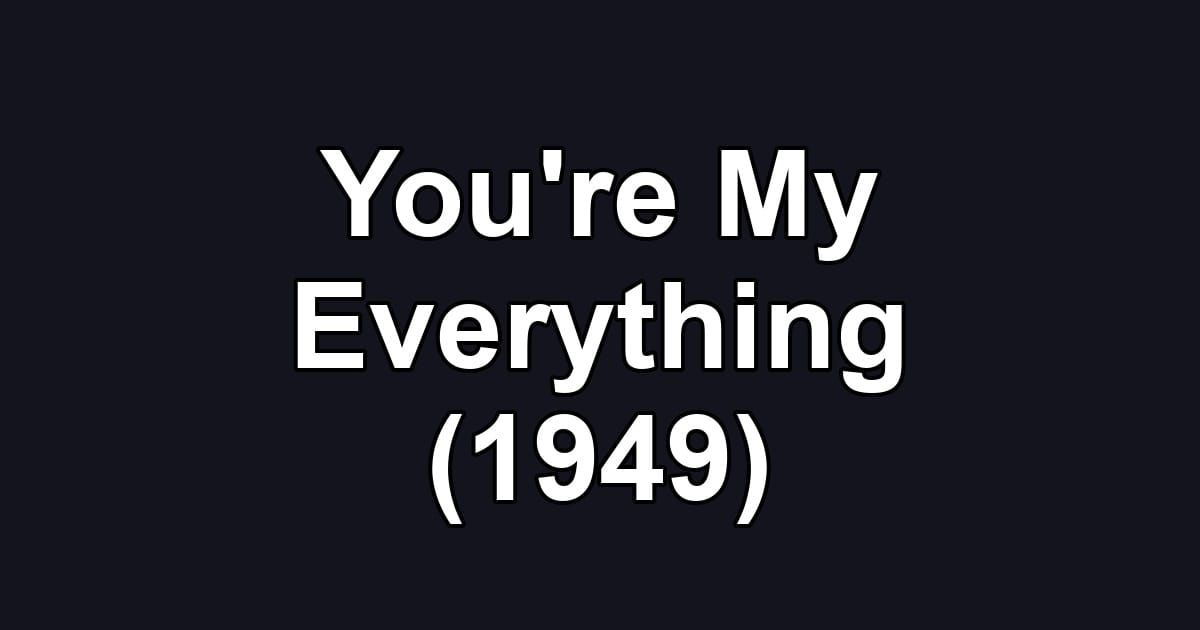 You're My Everything (1949)