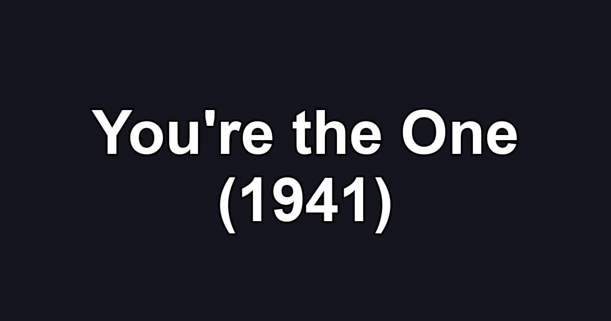 You're the One (1941)
