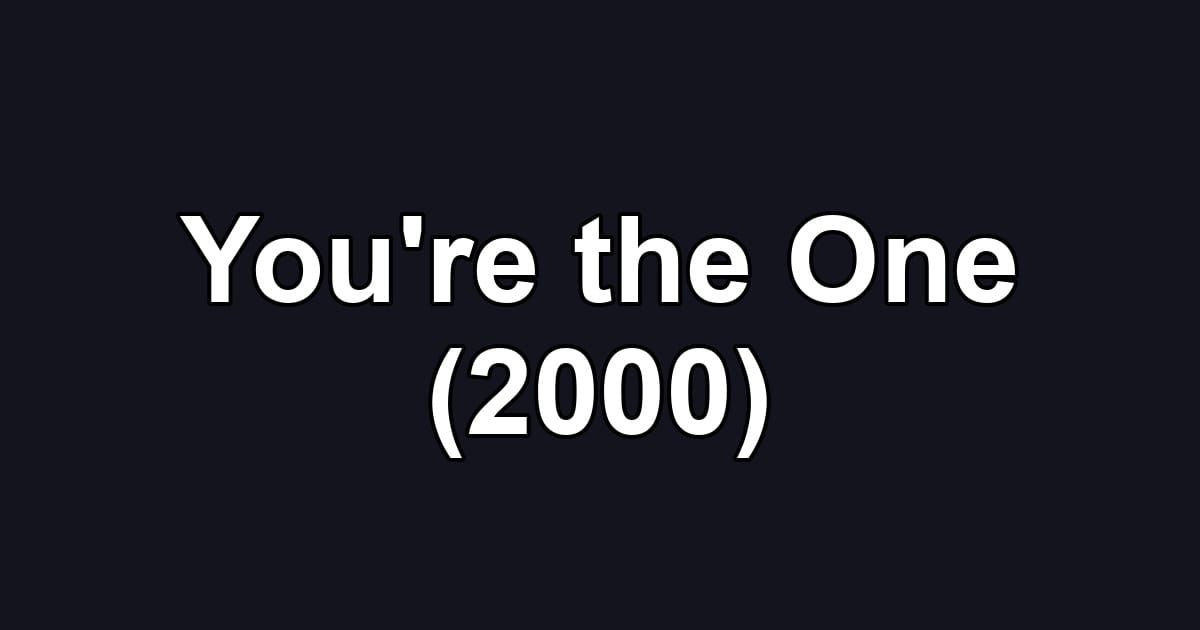 You're the One (2000)