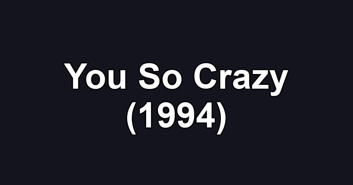 You So Crazy (1994)