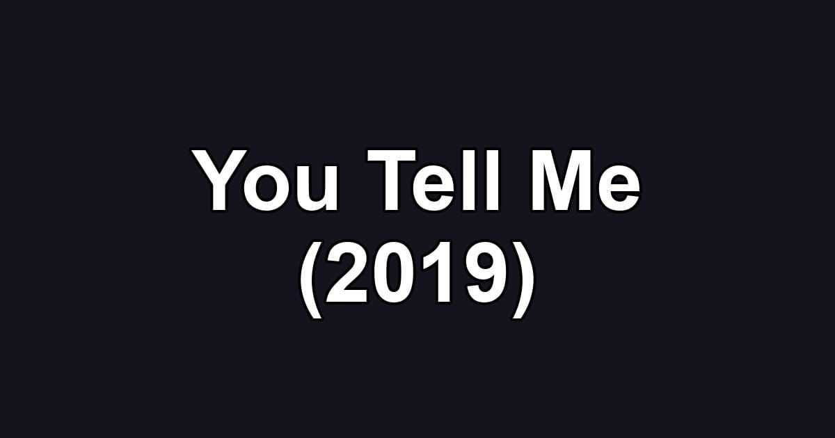 You Tell Me (2019)