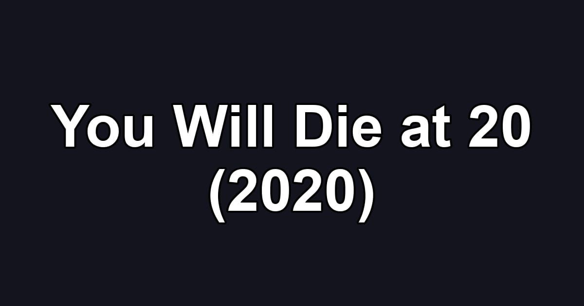 You Will Die at 20 (2020)