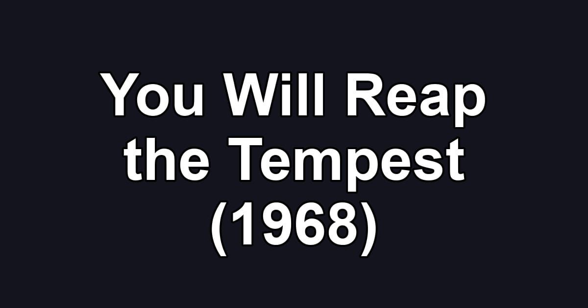 You Will Reap the Tempest (1968)