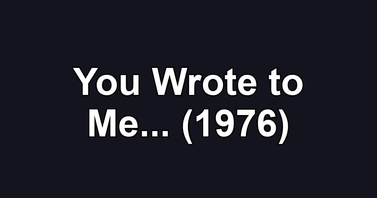 You Wrote to Me... (1976)