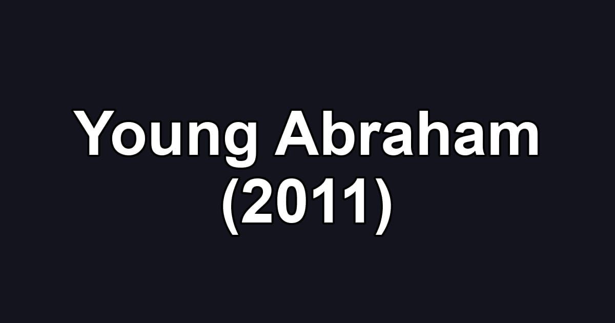 Young Abraham (2011)