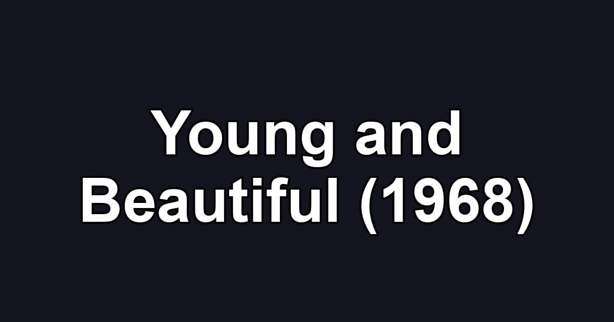 Young and Beautiful (1968)