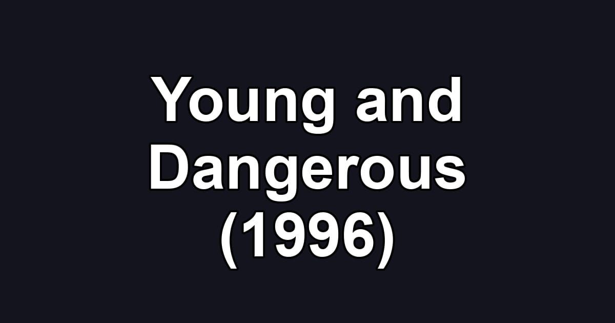 Young and Dangerous (1996)
