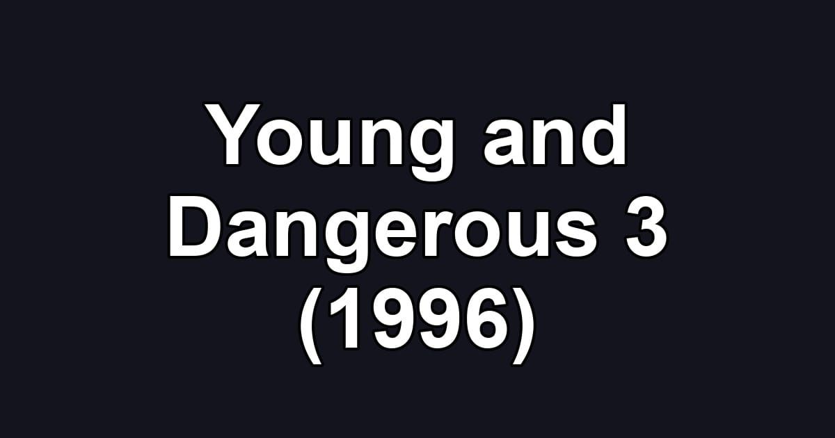 Young and Dangerous 3 (1996)