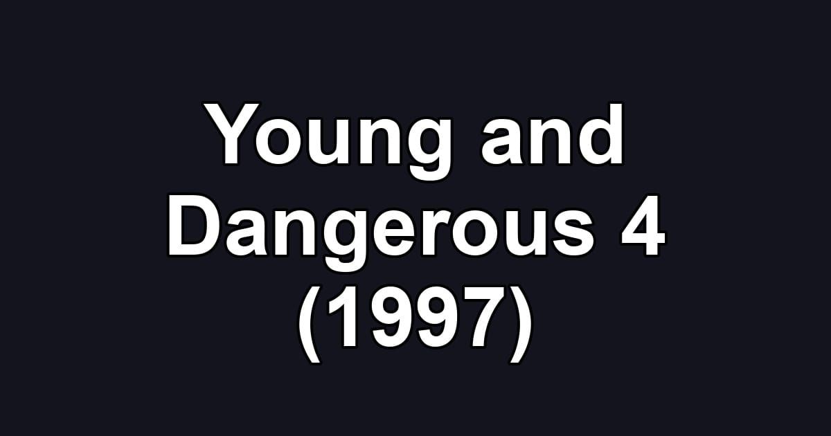 Young and Dangerous 4 (1997)
