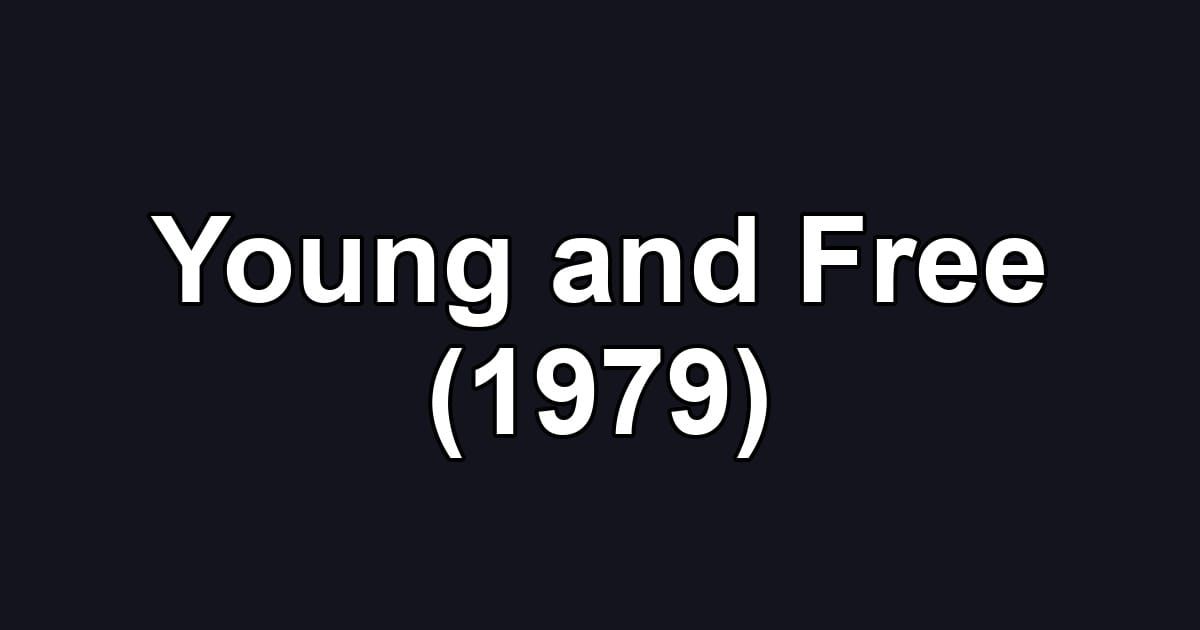 Young and Free (1979)