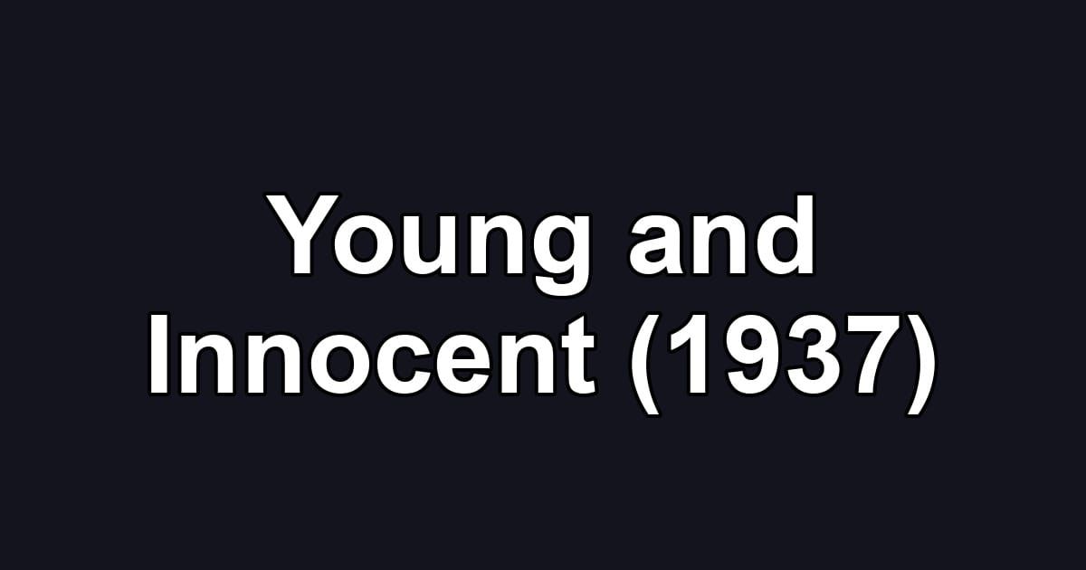 Young and Innocent (1937)