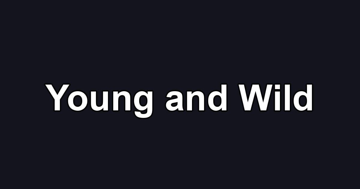 Young and Wild