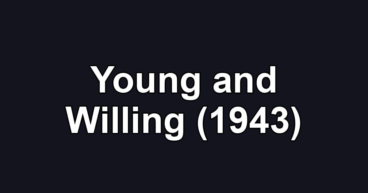 Young and Willing (1943)