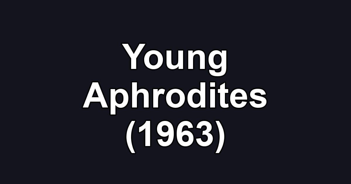 Young Aphrodites (1963)