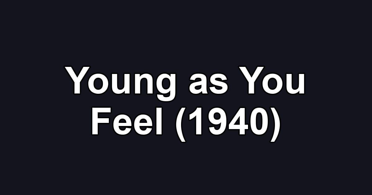 Young as You Feel (1940)