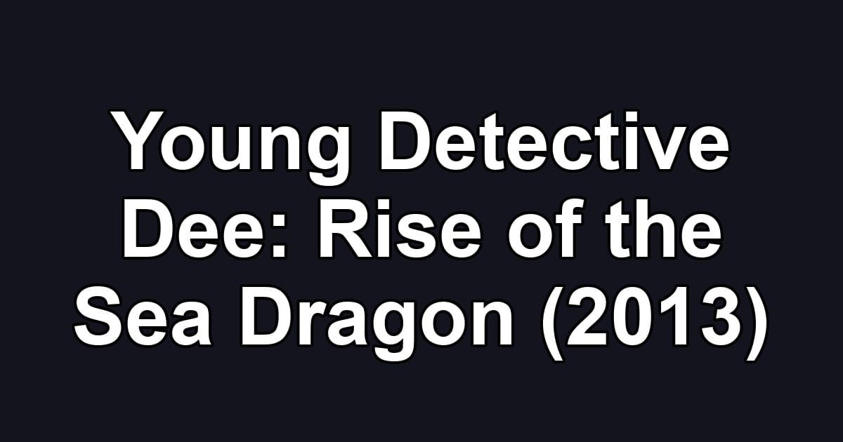 Young Detective Dee: Rise of the Sea Dragon (2013)