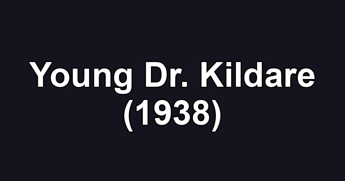 Young Dr. Kildare (1938)