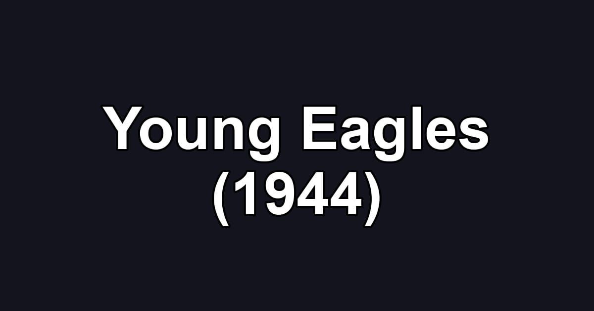 Young Eagles (1944)