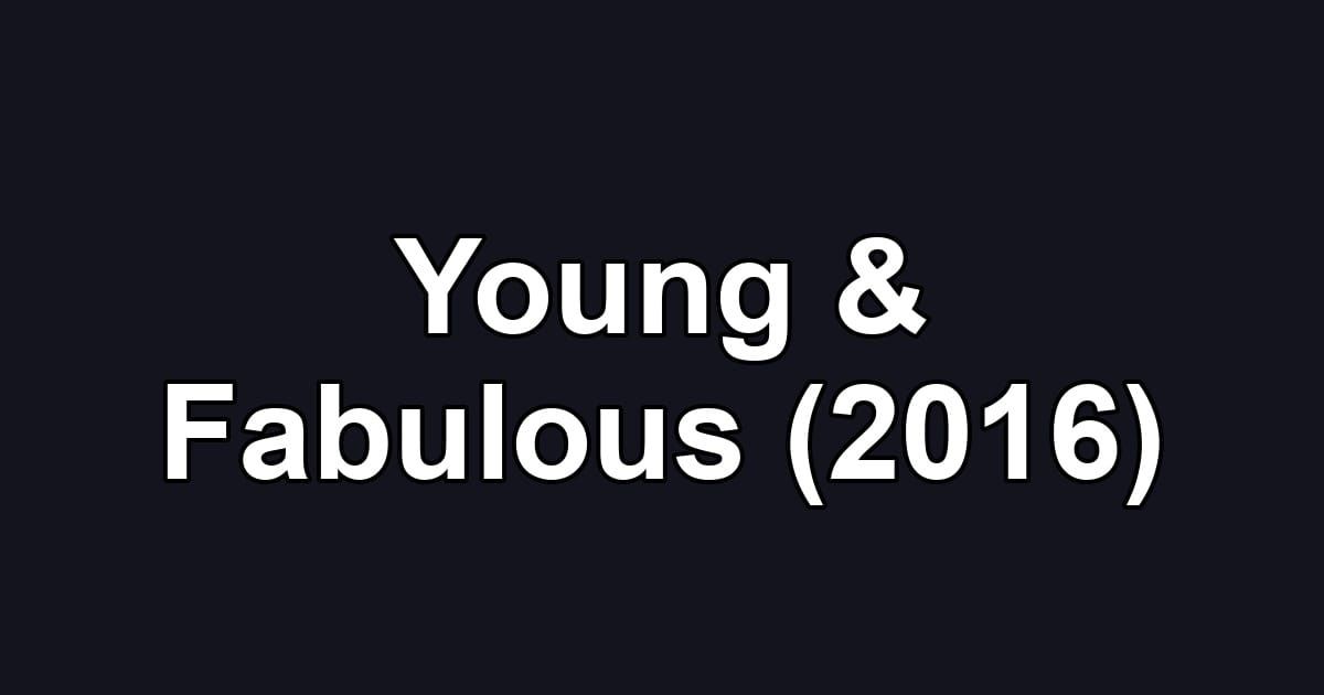 Young & Fabulous (2016)