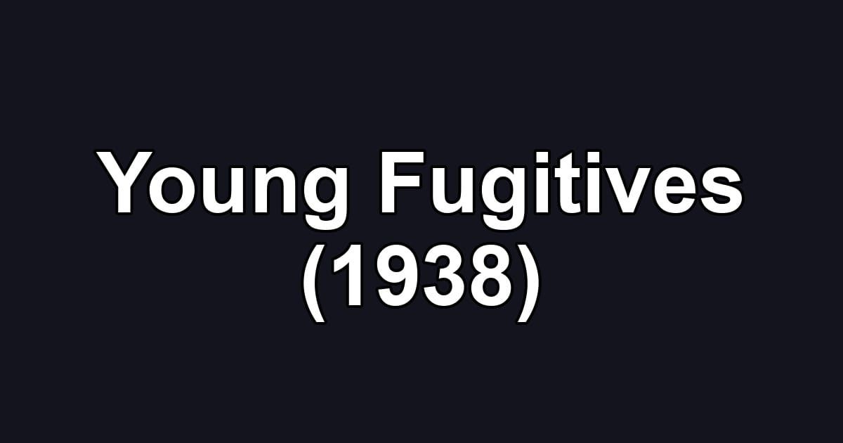Young Fugitives (1938)