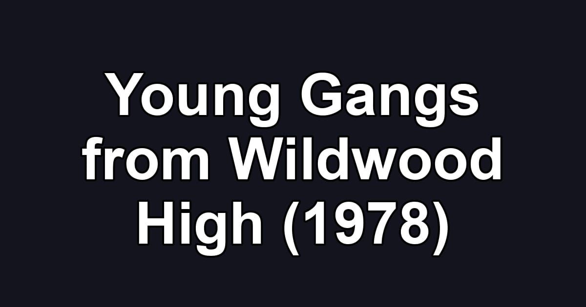 Young Gangs from Wildwood High (1978)