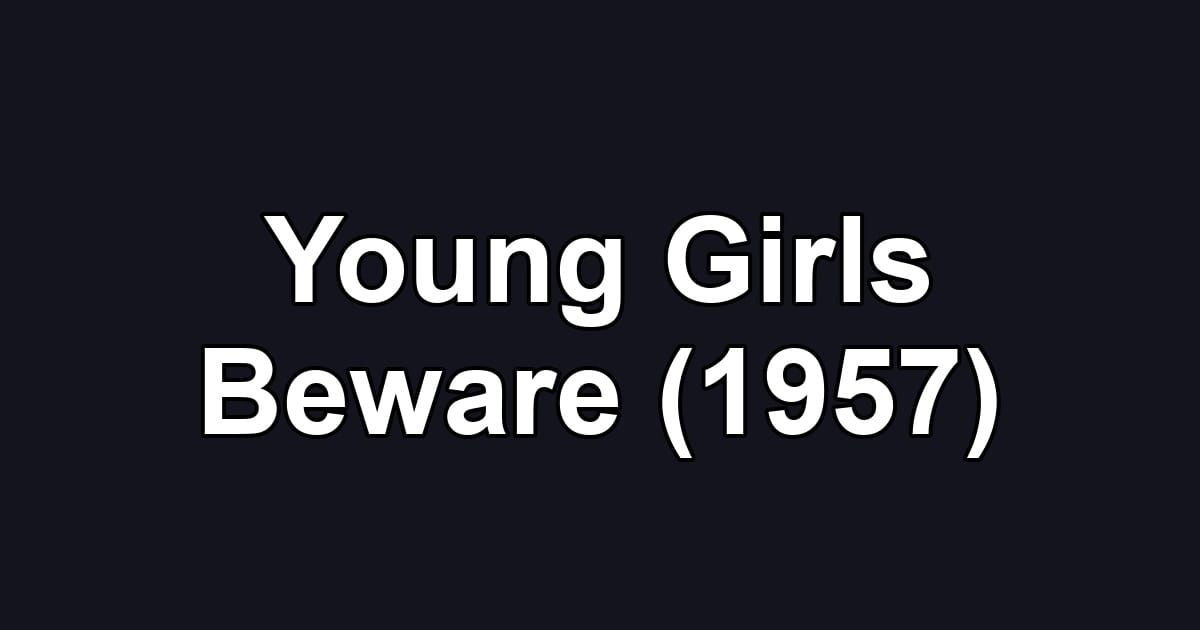 Young Girls Beware (1957)